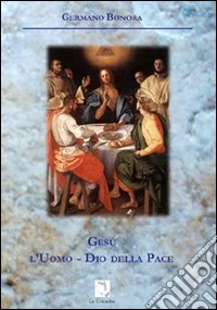 Gesù, l'uomo. Dio della pace