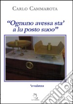 «Ognuno avesse sta' a lu posto suoo» 'a valanza libro