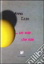 ... Un sole che ride libro