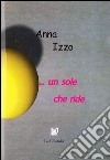 ... Un sole che ride libro di Izzo Anna