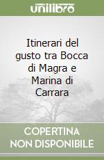 Itinerari del gusto tra Bocca di Magra e Marina di Carrara