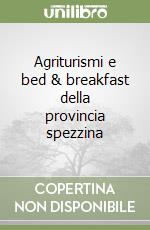 Agriturismi e bed & breakfast della provincia spezzina libro