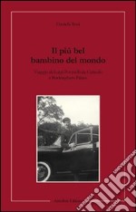 Il più bel bambino del mondo. Viaggio di Luigi Povinelli da Carisolo a Buckingham Palace libro