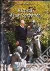 Ricordi di un carbonèr. Da Bondone a Bissina. Memorie autobiografiche libro di Mantovani Pierino