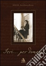 Ieri...per domani. Scavando nel passato degli ultimi secoli nelle Giudicarie Esteriori libro