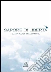 Sapore di libertà. Per essere persone pacificate libro