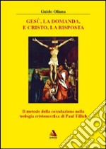 Gesù, la domanda, e Cristo, la risposta libro