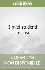 I miei studenti reclusi libro