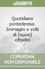 Quotidiano pontederese. Immagini e volti di (nuovi) cittadini