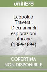 Leopoldo Traversi. Dieci anni di esplorazioni africane (1884-1894)