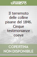 Il terremoto delle colline pisane del 1846. Cinque testimonianze coeve libro