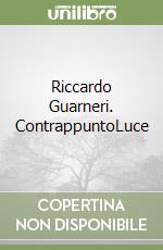 Riccardo Guarneri. ContrappuntoLuce libro