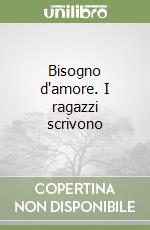 Bisogno d'amore. I ragazzi scrivono libro