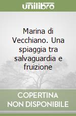 Marina di Vecchiano. Una spiaggia tra salvaguardia e fruizione libro