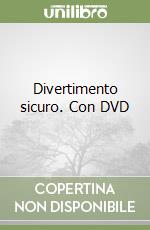 Divertimento sicuro. Con DVD libro