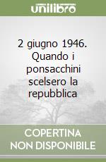 2 giugno 1946. Quando i ponsacchini scelsero la repubblica libro