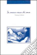 In amore vince chi ama libro