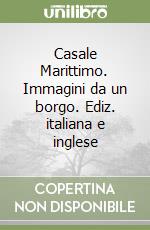 Casale Marittimo. Immagini da un borgo. Ediz. italiana e inglese libro