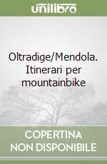 Oltradige/Mendola. Itinerari per mountainbike libro