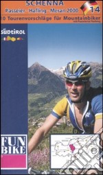 Schenna. Passeir, Hafling, Meran 2000. 10 Tourenvorschläge für Mountainbiker. Ediz. illustrata libro