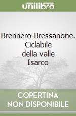 Brennero-Bressanone. Ciclabile della valle Isarco