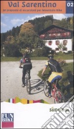 Val Sarentino. 10 proposte di escursioni per mountain bike libro