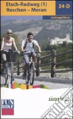 Etschradweg. Reschen-Meran libro