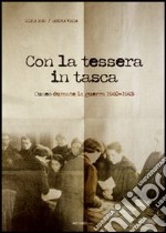 Con la tessera in tasca. Cuneo durante la guerra 1940-45 libro