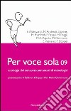 Per voce sola 09. Antologia del Concorso nazionale per autori di monologhi libro