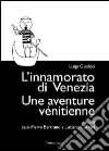 L'innamorato di Venezia-Une aventure vénitienne. Ediz. bilingue libro