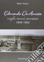 Edmondo De Amicis negli anni cuneesi (1848-1862) libro