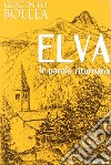 Elva. Le parole ritornano libro di Bollea Giacinto