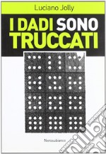 I dadi sono truccati