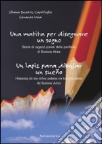 Una matita per disegnare un sogno-Un lapiz para dibujar un sueno. Ediz. bilingue libro