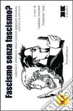 Fascismo senza fascismo? Indovini e revenants nella cultura popolare italiana (1899-1919 e 1989-2009) libro