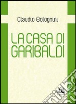 La casa di Garibaldi libro