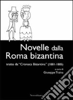 Novelle dalla Roma bizantina. Tratte da «Cronaca Bizantina» (1881-1885) libro