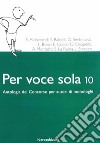 Per voce sola 10. Antologia del concorso per autori di monologhi libro