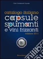 Catalogo italiano capsule spumanti e vini frizzanti 2011 libro