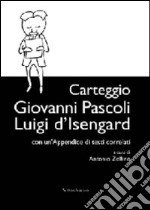 Carteggio Giovanni Pascoli-Luigi d'Isengard libro