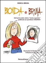 Bionda e bruna. Dall'autrice della rubrica «contro copertina» pubblicata sul quotidiano Targatocn libro