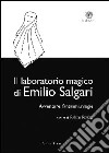 Il laboratorio magico di Emilio Salgari. Avventure, fantasmi, magie libro