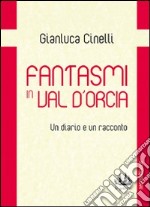 Fantasmi in Val d'Orcia. Un diario e un racconto libro