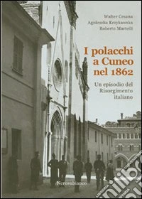 I polacchi a Cuneo nel 1862. Un episodio del Risorgimento italiano