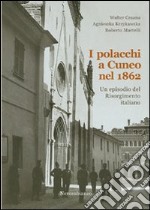 I polacchi a Cuneo nel 1862. Un episodio del Risorgimento italiano libro