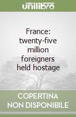France: twenty-five million foreigners held hostage libro