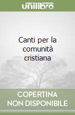 Canti per la comunità cristiana libro