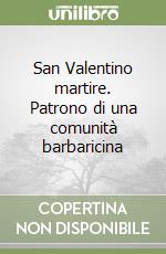 San Valentino martire. Patrono di una comunità barbaricina