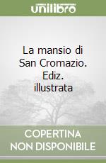 La mansio di San Cromazio. Ediz. illustrata libro