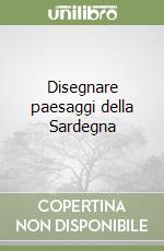 Disegnare paesaggi della Sardegna libro